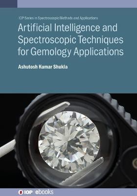 Artificial Intelligence and Spectroscopic Techniques for Gemology Applications(English, Electronic book text, unknown)