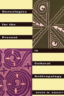Genealogies for the Present in Cultural Anthropology(English, Paperback, Knauft Bruce M.)