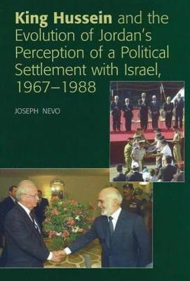 King Hussein and the Evolution of Jordan's Perception of a Political Settlement with Israel, 1967-1988(English, Paperback, Nevo Joseph)
