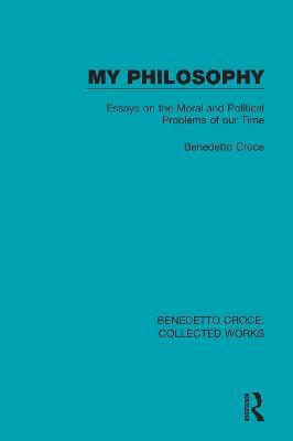 My Philosophy(English, Paperback, Croce Benedetto)