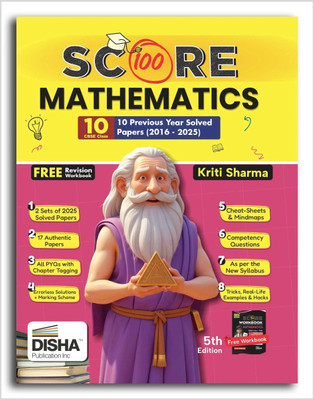 Disha Score 100 Mathematics (Standard) CBSE Class 10 - 10 Previous Year-wise Solved Papers (2016 - 2025) with Revision Workbook 5th Edition | PYQs, Mindmaps, Cheat Sheets, CBQs for 2026 Exam(Paperback, Kriti Sharma)