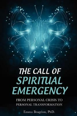 The Call of Spiritual Emergency  - From Personal Crisis to Personal Transformation(English, Paperback, Bragdon Emma)
