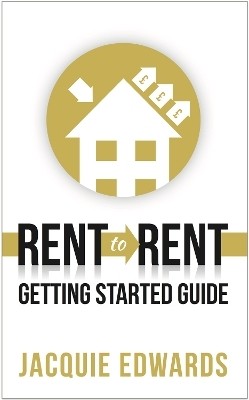 Rent to Rent: Getting Started Guide(English, Paperback, Edwards Jacquie)