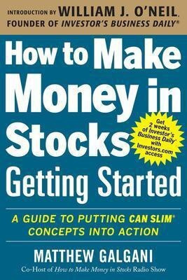 How to Make Money in Stocks Getting Started: A Guide to Putting CAN SLIM Concepts into Action(English, Paperback, Galgani Matthew)