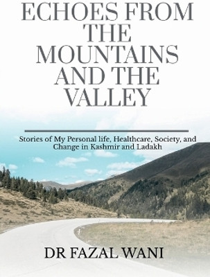 Echoes From The Mountains And The Valley(English, Paperback, Dr Fazal Ul Haq Wani)