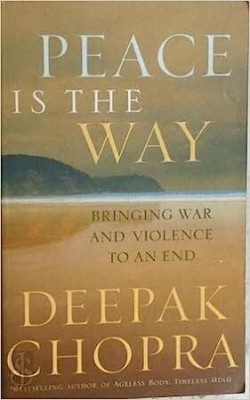 Peace Is The Way Bringing War And Violence to An End,Year 2008(Paperback, Chopra)