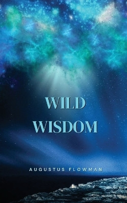 Wild Wisdom(English, Paperback, Flowman Augustus)