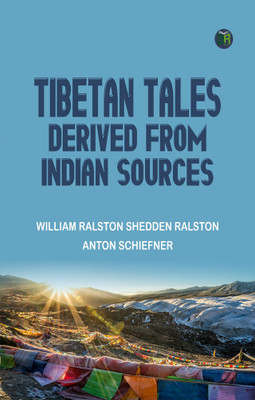 Tibetan Tales, Derived from Indian Sources(Paperback, William Ralston Shedden Ralston, Anton Schiefner)