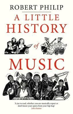 A Little History of Music(English, Hardcover, Philip Robert)