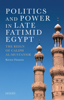 Politics and Power in Late Fatimid Egypt(English, Hardcover, Thomson Kirsten)
