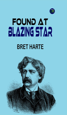 Found at Blazing Star(Paperback, Bret Harte)