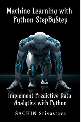 Machine Learning with Python StepByStep(English, Paperback, Sachin Srivastava)