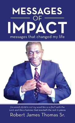 Messages of Impact(English, Hardcover, Thomas Robert James Sr)