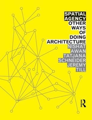 Spatial Agency: Other Ways of Doing Architecture(English, Paperback, Awan Nishat)