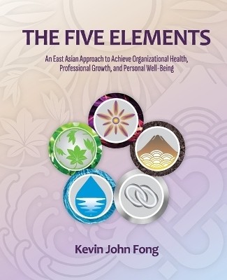 The Five Elements(English, Paperback, John Fong Kevin)