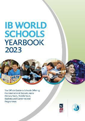 IB World Schools Yearbook 2023: The Official Guide to Schools Offering the International Baccalaureate Primary Years, Middle Years, Diploma and Career-related Programmes(English, Paperback, Barnes Jonathan)