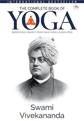 The Complete Book of Yoga : Karma Yoga, Bhakti Yoga, Raja Yoga, Jnana Yoga by (Swami Vivekananda)(Paperback, Swami Vivekananda)