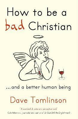 How to be a Bad Christian(English, Paperback, Tomlinson Dave)