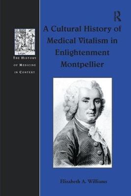 A Cultural History of Medical Vitalism in Enlightenment Montpellier(English, Paperback, Williams Elizabeth A.)