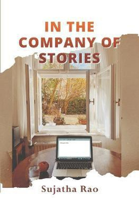 In the Company of Stories(English, Paperback, Rao Sujatha)
