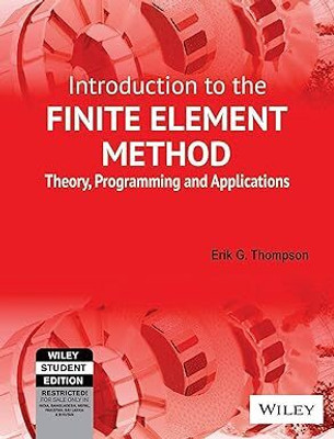Introduction to the Finite Element Method: Theory, Programming and Applications(Paperback, Erik G. Thompson)