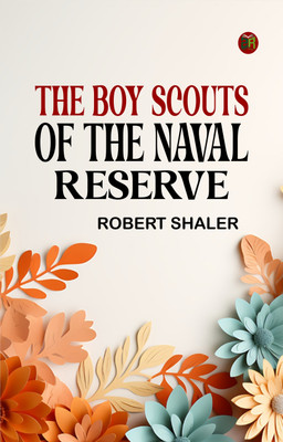 The Boy Scouts of the Naval Reserve(Paperback, Robert Shaler)