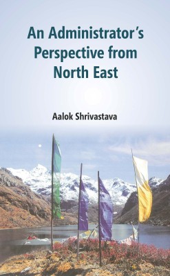 An Administrator's Perspective from North East [Hardcover](Hardcover, Aalok Shrivastava)