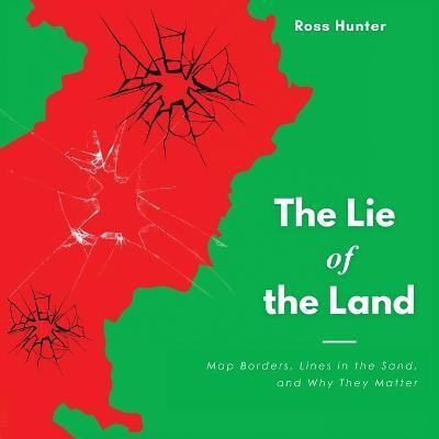 The Lie of the Land(English, Paperback, Hunter Ross)