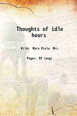 Thoughts of idle hours 1915 [Hardcover](Hardcover, Wilds Myra Viola Mrs.)