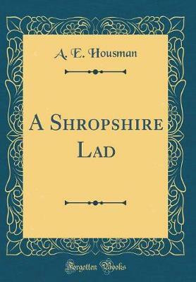 A Shropshire Lad (Classic Reprint)(English, Hardcover, Housman A. E.)
