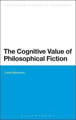 The Cognitive Value of Philosophical Fiction(English, Electronic book text, Mikkonen Jukka Dr)