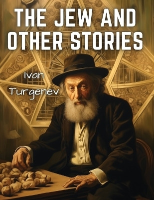 The Jew and Other Stories(English, Paperback, Ivan Turgenev)