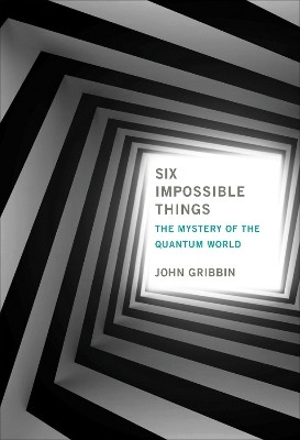 Six Impossible Things(English, Paperback, Gribbin John)