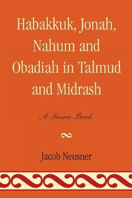 Habakkuk, Jonah, Nahum, and Obadiah in Talmud and Midrash(English, Paperback, Neusner Jacob)