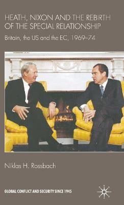 Heath, Nixon and the Rebirth of the Special Relationship(English, Hardcover, Rossbach Niklas H.)