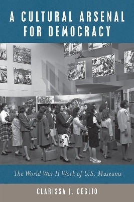 A Cultural Arsenal for Democracy(English, Paperback, Ceglio Clarissa J.)