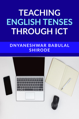 Teaching English Tenses through ICT(Paperback, Dnyaneshwar Babulal Shirode)