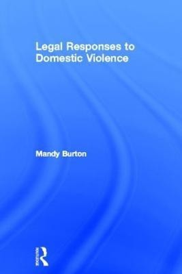 Legal Responses to Domestic Violence(English, Hardcover, Burton Mandy)