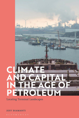 Climate and Capital in the Age of Petroleum(English, Paperback, Diamanti Jeff Dr)