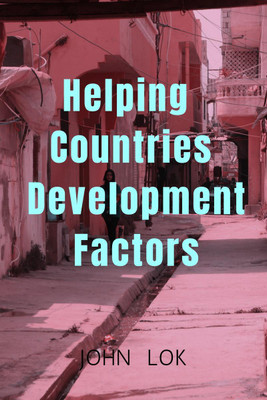 Helping Countries Development Factors(English, Paperback, John Lok)