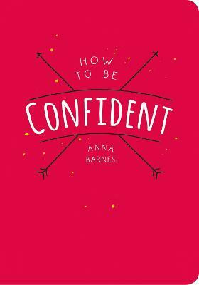 How to Be Confident(English, Electronic book text, Barnes Anna)
