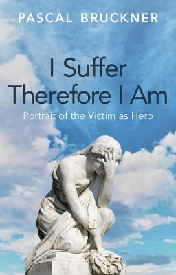 I Suffer Therefore I Am(English, Hardcover, Bruckner Pascal)