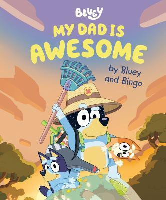 My Dad Is Awesome by Bluey and Bingo(English, Hardcover, Penguin Young Readers Licenses)