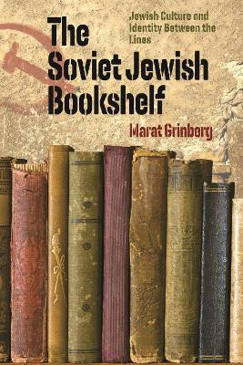 The Soviet Jewish Bookshelf - Jewish Culture and Identity Between the Lines(English, Paperback, Grinberg Marat)