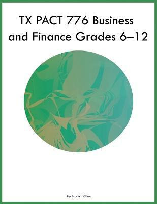 TX PACT 776 Business and Finance Grades 6-12(English, Paperback, Wilson Acacia I)