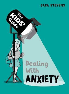 The Kids' Guide: Dealing with Anxiety(English, Paperback, Stevens Sara)