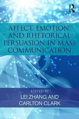 Affect, Emotion, and Rhetorical Persuasion in Mass Communication(English, Paperback, unknown)