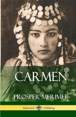 Carmen (Hardcover)(English, Hardcover, Merimee Prosper)
