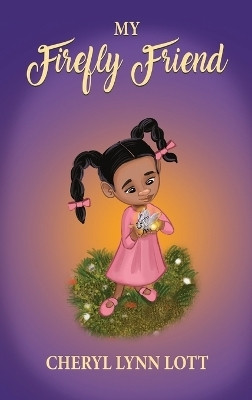 My Firefly Friend(English, Hardcover, Lott Cheryl Lynn)