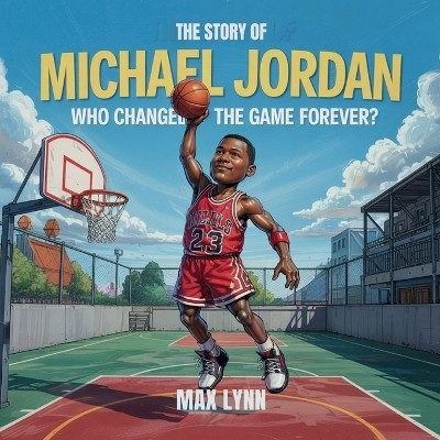 The Story of Michael Jordan(English, Paperback, Lynn Max)